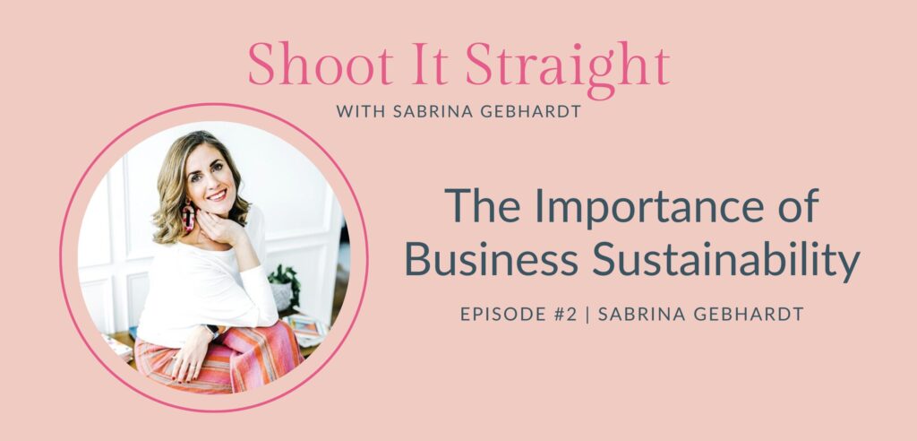 The Importance of Business Sustainability Cover for Shoot It Straight Podcast episode 2