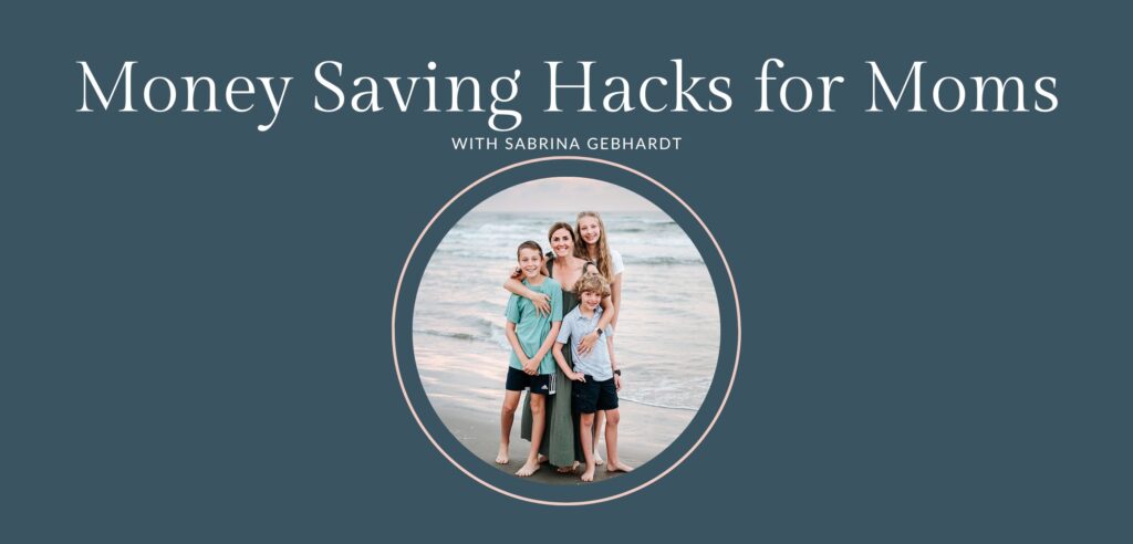 Money saving hacks for moms by sabrina gebhardt