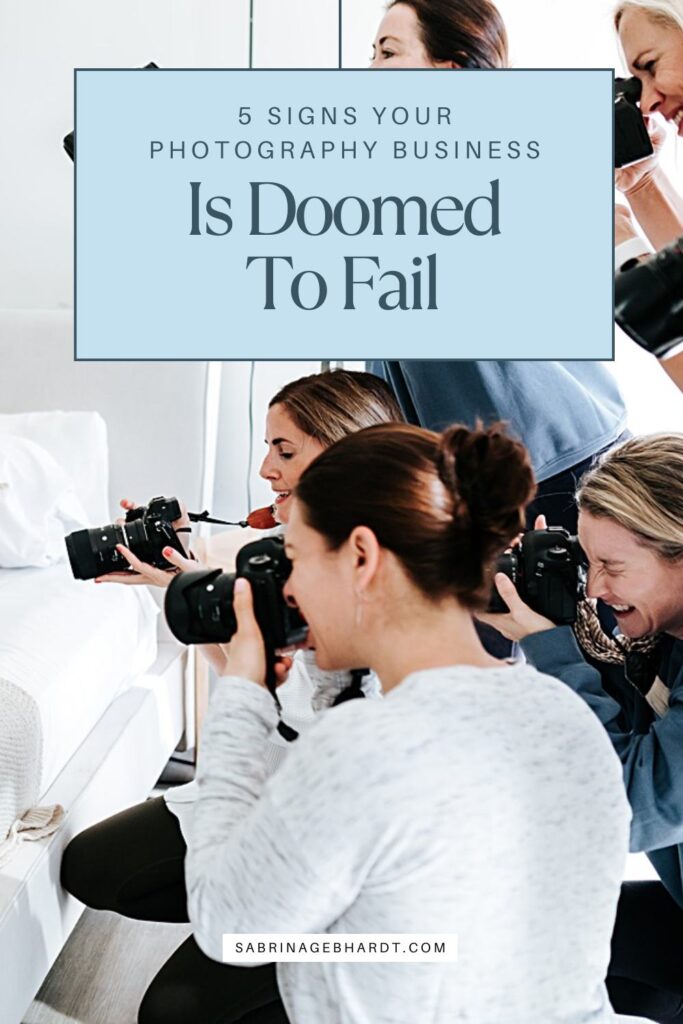 five signs your photography business is doomed to fail written by a business coach