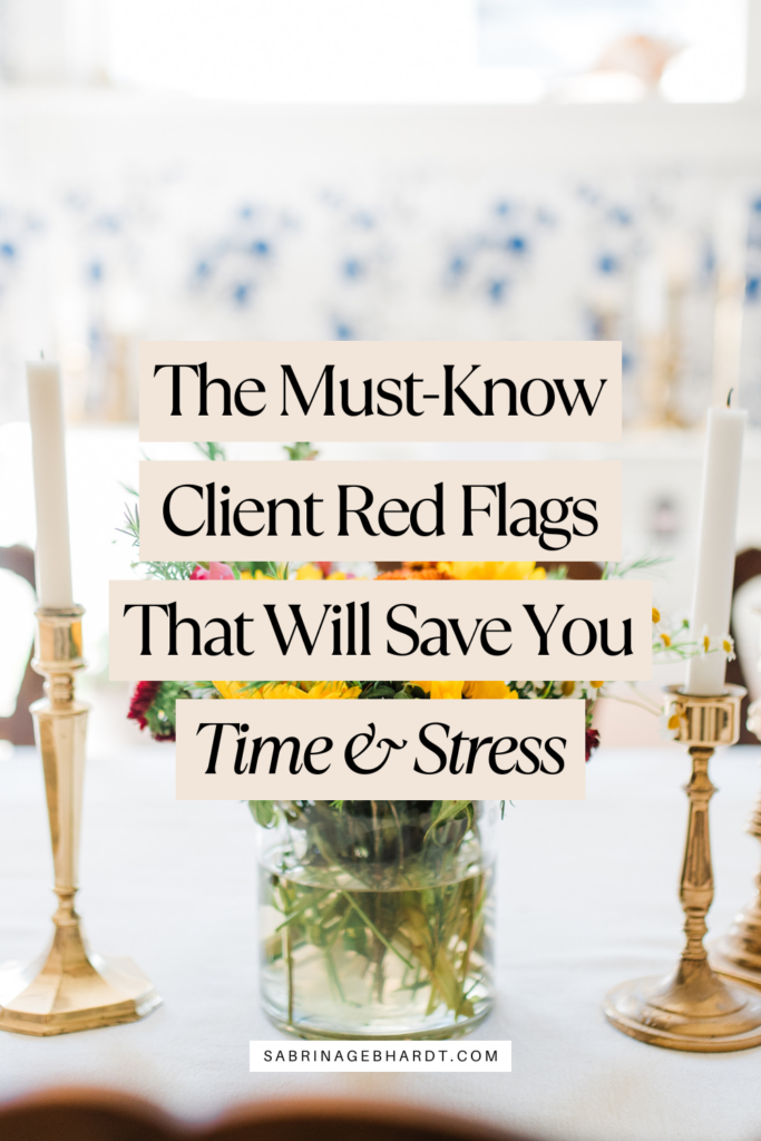 When to Say ‘No’: The Must-Know Client Red Flags That Will Save You Time & Stress 4 Must know client red flags