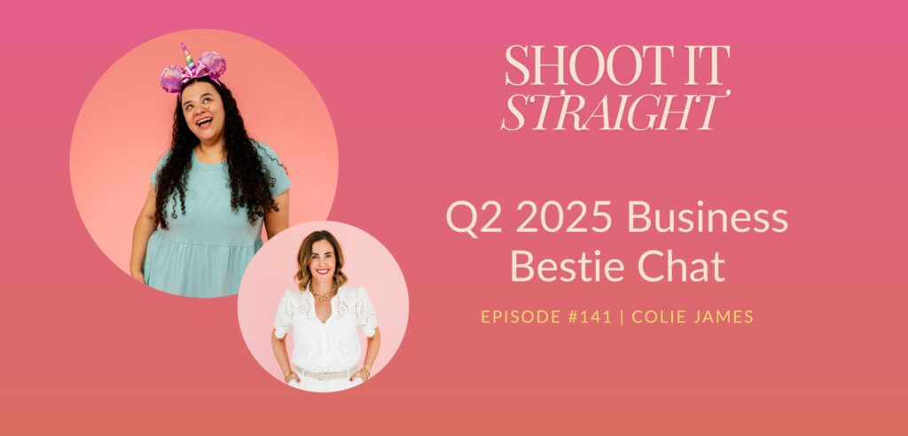 141: Q2 2025 Business Bestie Chat with Colie James 1 141 header