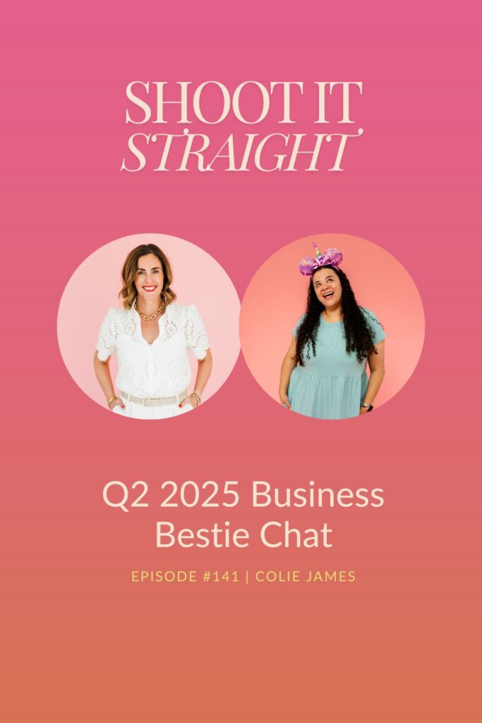 141: Q2 2025 Business Bestie Chat with Colie James 2 141 pin