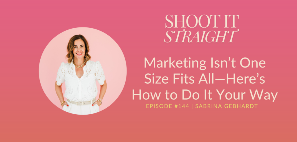 144: Marketing Isn’t One Size Fits All—Here’s How to Do It Your Way 1 144 header