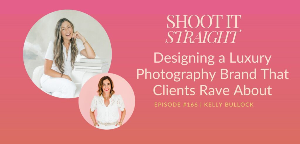 166: Designing a Luxury Photography Brand That Clients Rave About with Kelly Bullock 1 166 header