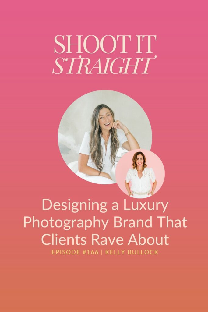 166: Designing a Luxury Photography Brand That Clients Rave About with Kelly Bullock 2 166 pin