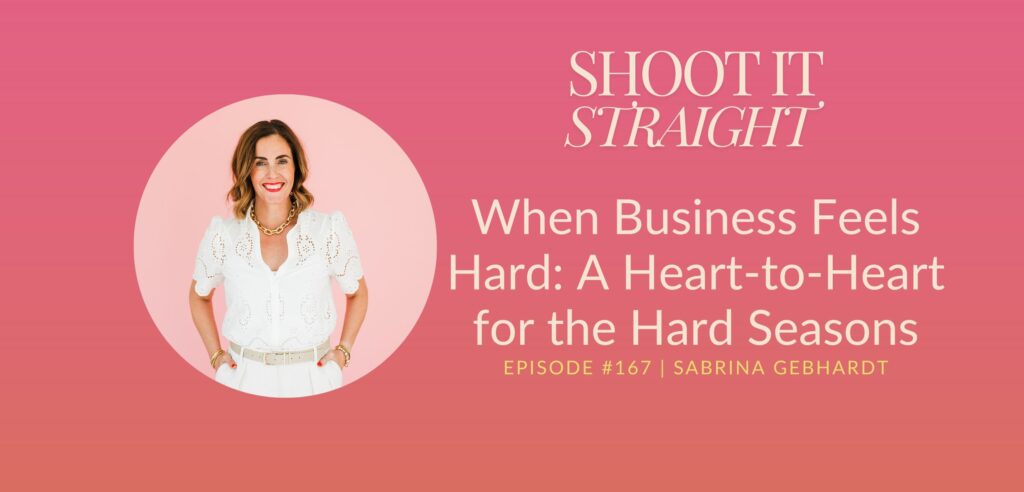167: When Business Feels Hard: A Heart-to-Heart for the Hard Seasons 1 167 header