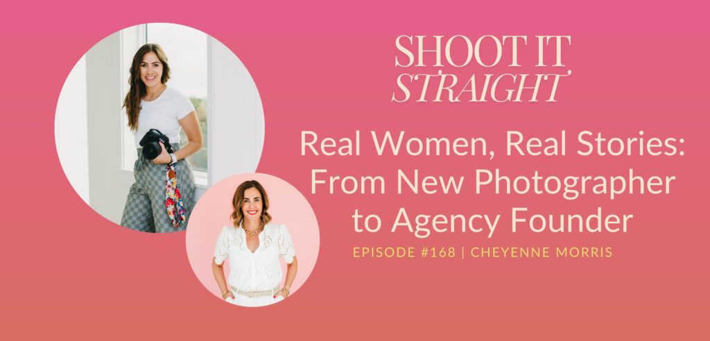 168: Real Women, Real Stories: From New Photographer to Agency Founder with Cheyenne Morris 1 168 header