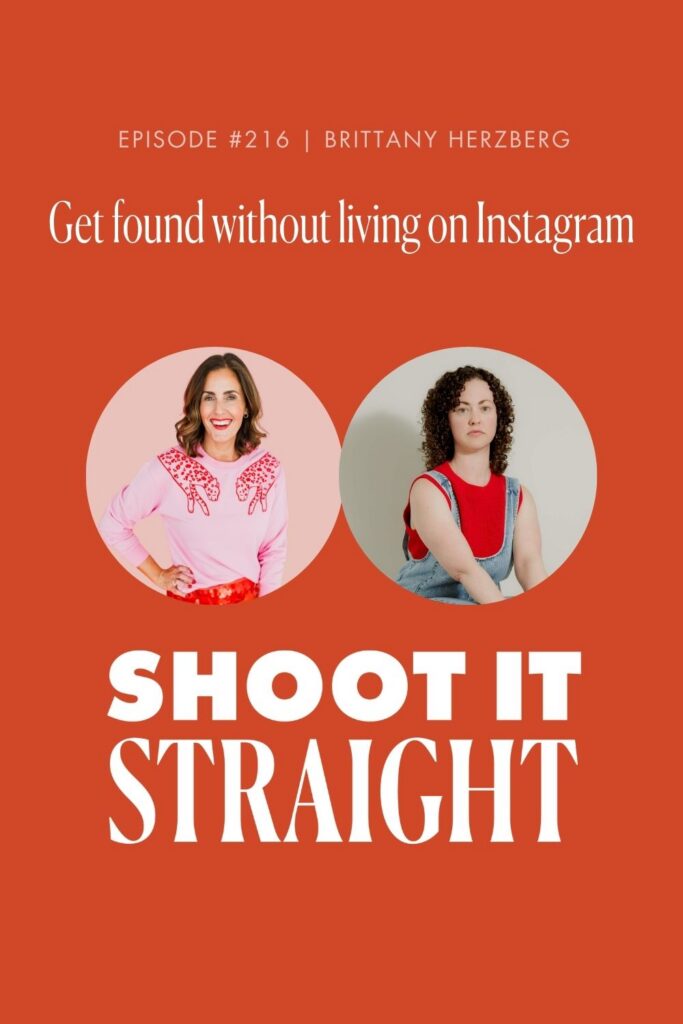 216: Get Found Without Living On Instagram with Brittany Herzberg 3 216 pin